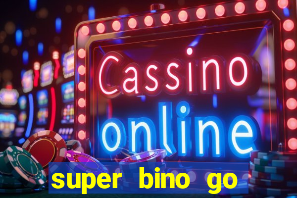 super bino go dinheiro infinito